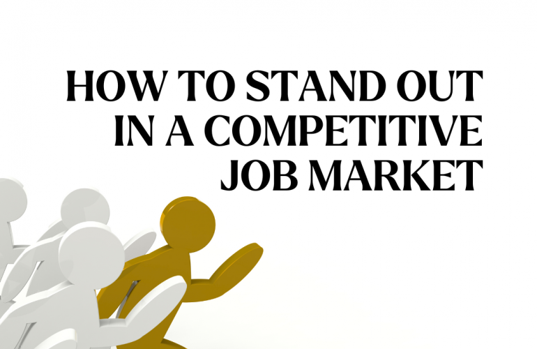 How to Stand Out in a Competitive Job Market